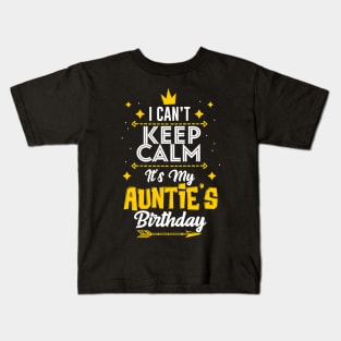 I Cant Keep Calm Its My Aunties Birthday Party Kids T-Shirt